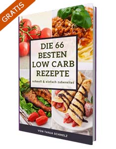 NEU: Bestseller GRATIS, Die 66 besten Low Carb Rezepte, schnell und einfach zubereitet